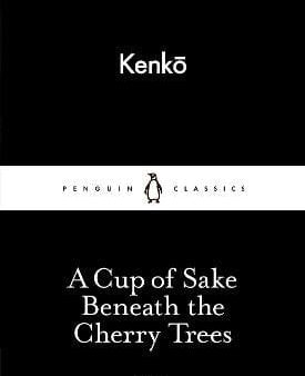 Kenko: A Cup of Sake Beneath the Cherry Trees [2015] paperback Supply